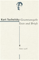 Kurt Tucholsky, Antje Bonitz, Gisel Enzmann-Kraiker, Gisela Enzmann-Kraiker, Dirk Grathoff, Michael Hepp... - Gesamtausgabe - Bd. 8: Texte 1926