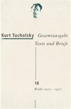Kurt Tucholsky, Antje Bonitz, Dirk Grathoff, Michael Hepp, Gerhard Kraiker, Renke Siems... - Gesamtausgabe - Bd. 18: Briefe 1925-1927