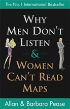 Pease, Allan Pease, Barbara Pease - Why Men Don't Listen and Women Can't Read Maps