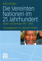 Kofi Annan, Manuel Frohlich, Manue Fröhlich, Manuel Fröhlich - Die Vereinten Nationen im 21. Jahrhundert