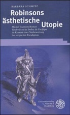 Barbara Schmitz - Robinsons ästhetische Utopie