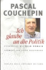 Pascal Couchepin - Ich glaube an die Politik