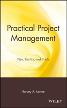 H Levine, Harvey A Levine, Harvey A. Levine, LEVINE HARVEY A, Levine Harvey A. - Practical Project Management