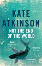 Kate Atkinson - Not the End of the World
