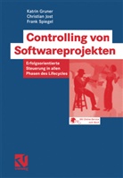 Katri Gruner, Katrin Gruner, Christia Jost, Christian Jost, Frank Spiegel, Helmu Dohmann... - Controlling von Softwareprojekten