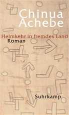Chinua Achebe - Heimkehr in fremdes Land