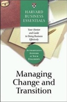 Business Essentials Harvard, Harvard Business School Publishing, Richard Luecke, Harvard Business School Press, Harvard Business School Publishing - Managing Change and Transition