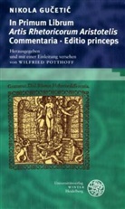 Nikola Gucetic, Nikola Gučetić, Wilfrie Potthoff, Wilfried Potthoff - Im Primum Librum 'Artis Rhetoricum Aristoteles' Commentaria Editio princeps