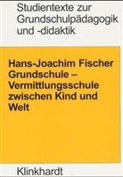 Hans J Fischer, Hans-J Fischer, Hans-Joachim Fischer - Grundschule - Vermittlungsschule zwischen Kind und Welt