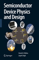 Umes Mishra, Umesh Mishra, Umesh K. Mishra, Jasprit Singh - Semiconductor Device Physics and Design