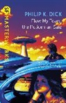 Philip K Dick, Philip K. Dick - Flow, my Tears, the Policeman Said