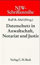 Ralf B. Abel - Datenschutz in Anwaltschaft, Notariat und Justiz