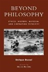Enrique Dussel, Enrique D. Dussel, Dussel Enrique, Eduardo Mendieta, Mendieta Eduardo - Beyond Philosophy