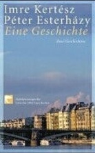 Péter Esterházy, Imre Kertesz, Imre Kertész - Eine Geschichte