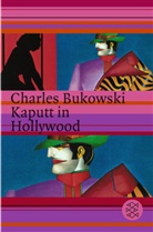 Charles Bukowski - Kaputt in Hollywood