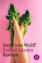 Steffi Wolff, Steffi von Wolff - Fremd küssen