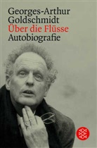 Georges-Arthur Godschmidt, Georges-A Goldschmidt, Georges-Arthur Goldschmidt - Über die Flüsse