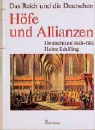 Heinz Schilling - Die Deutschen und ihre Nation: Höfe und Allianzen