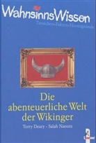 Martin Brown, Terry Deary, Salah Naoura, Mike Philips - Die abenteuerliche Welt der Wikinger