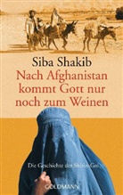 Siba Shakib - Nach Afghanistan kommt Gott nur noch zum Weinen