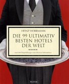 Heinz Horrmann - Die 99 ultimativ besten Hotels der Welt