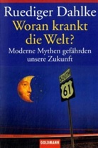 Rüdiger Dahlke - Woran krankt die Welt?