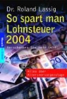 Roland Lassig - So spart man Lohnsteuer 2004