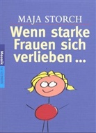 Maja Storch - Wenn starke Frauen sich verlieben . . .