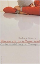 Barbara Strauch - Warum sie so seltsam sind