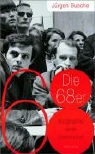 Jürgen Busche - Die 68er