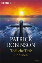 Patrick Robinson - Tödliche Tiefe, U.S.S. Shark