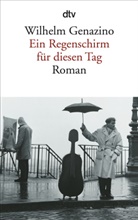 Wilhelm Genazino - Ein Regenschirm für diesen Tag