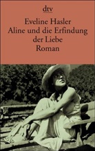 Eveline Hasler - Aline und die Erfindung der Liebe