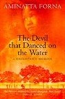 Aminatta Forna, Forna Aminatta - The Devil That Danced on the Water
