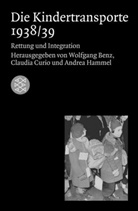 Wolfgang Benz, Claudia Curio, Wolfgang Benz, Claudi Curio, Claudia Curio, Andrea Hammel - Die Kindertransporte 1938/39