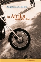 Marjaleena Lembcke - In Afrika war er nie