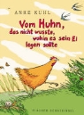 Anke Kuhl - Vom Huhn, das nicht wusste, wohin es sein Ei legen sollte