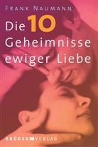 Frank Naumann - Die 10 Geheimnisse ewiger Liebe