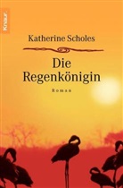 Katherine Scholes - Die Regenkönigin
