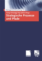 Georg Schreyögg, Geor Schreyögg, Georg Schreyögg, Sydow, Sydow, Jörg Sydow - Strategische Prozesse und Pfade