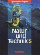 Christia Dobmeier, Christian Dobmeier, Ud Hampl, Udo Hampl, R Ortner-Traxinger, Renate Ortner-Traxinger... - Natur und Technik, Naturwissenschaften, Gymnasium Bayern: Natur und Technik, Naturwissenschaften, Gymnasium Bayern