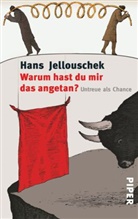 Hans Jellouschek - Warum hast du mir das angetan?