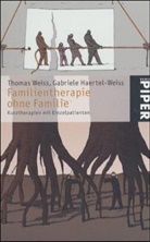 Gabriele Haertel-Weiss, Thomas Weiß - Familientherapie ohne Familie