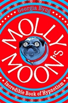 Georgia Byng, Byng Georgia - Molly Moon's Incredible Book of Hypnotism