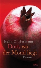 Iselin C. Hermann - Dort, wo der Mond liegt