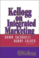 Bobby J. Calder, Bobby J. Iacobucci Calder, D Iacobucci, Dawn Iacobucci, Dawn (University of Arizona Iacobucci, Dawn Calder Iacobucci... - Kellogg on Integrated Marketing