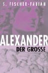 Siegfried Fischer-Fabian - Alexander der Grosse
