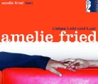 Amelie Fried - Liebes Leid und Lust
