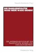 Hessische Staatskanzlei, Hessische Staatskanzlei - Die Familienpolitik muss neue Wege gehen!