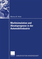 Markus B Hofer, Markus B. Hofer - Marktsimulation und Absatzprognose in der Automobilindustrie